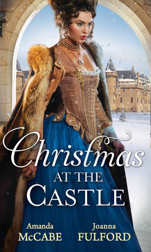Christmas At The Castle: Tarnished Rose of the Court / The Laird's Captive Wife by Amanda McCabe and Joanna Fulford (9781474044714)