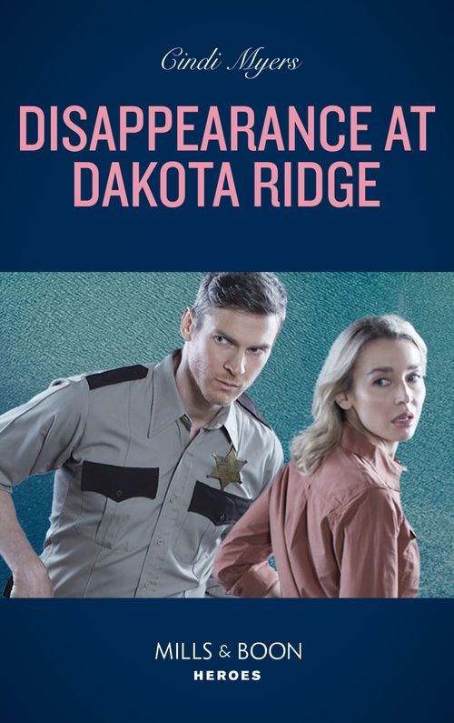 Disappearance At Dakota Ridge (Eagle Mountain: Search for Suspects, Book 1) (Mills & Boon Heroes) by Cindi Myers