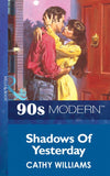 Shadows Of Yesterday (Mills & Boon Vintage 90s Modern) by Cathy Williams