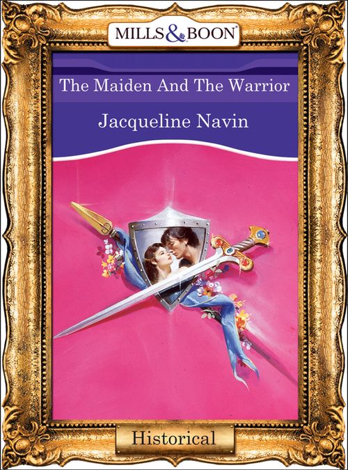 The Maiden And The Warrior (Mills & Boon Vintage 90s Modern): First edition (9781408989173)
