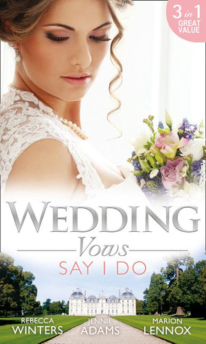 Wedding Vows: Say I Do: Matrimony with His Majesty / Invitation to the Prince's Palace / The Prince's Outback Bride: First edition (9781474028394)