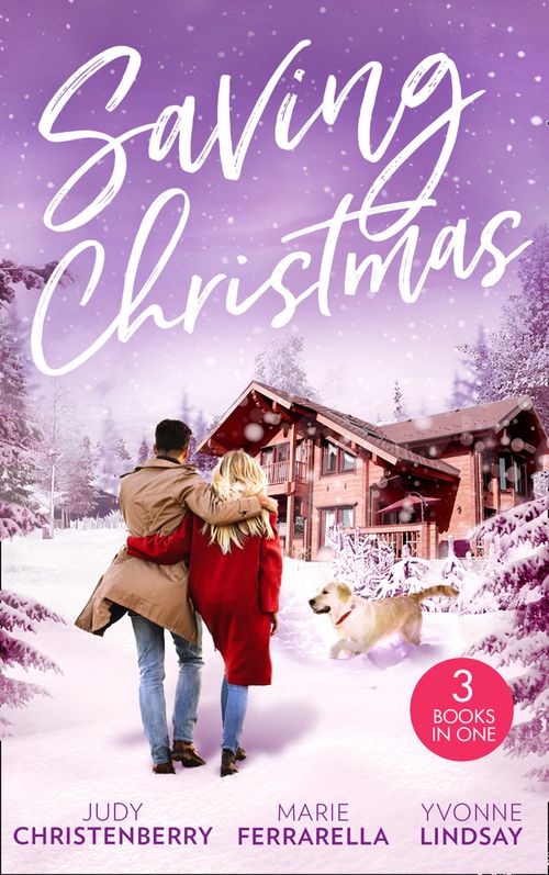 Saving Christmas: Snowbound with Mr Right (Mistletoe & Marriage) / Coming Home for Christmas / The Christmas Baby Bonus by Judy Christenberry, Marie Ferrarella and Yvonne Lindsay (9780008908539)