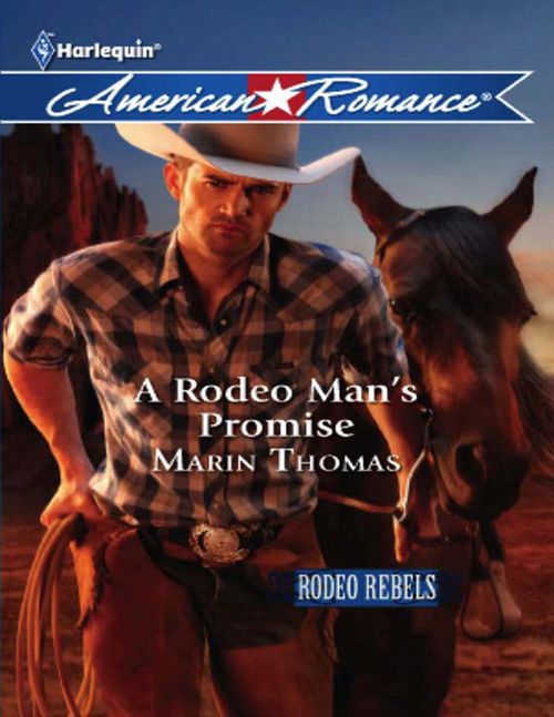 A Rodeo Man's Promise (Rodeo Rebels, Book 3) (Mills & Boon American Romance) by Marin Thomas