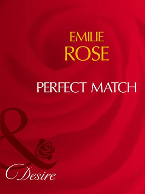 Perfect Match (Mills & Boon Desire): First edition by Emilie Rose (9781408961063)