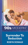 Surrender To Seduction (Mills & Boon Vintage 90s Modern) by Robyn Donald