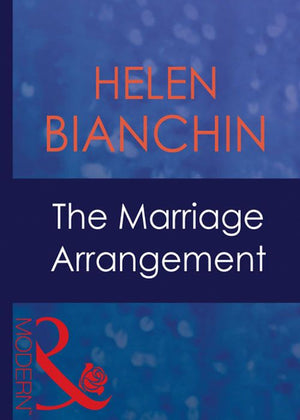 The Marriage Arrangement (Wedlocked!, Book 45) (Mills & Boon Modern): First edition by Helen Bianchin (9781408940143)