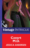 Covert M.D. (Mills & Boon Intrigue): First edition by Jessica Andersen (9781472033284)