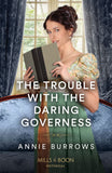 The Trouble With The Daring Governess (Mills & Boon Historical) by Annie Burrows
