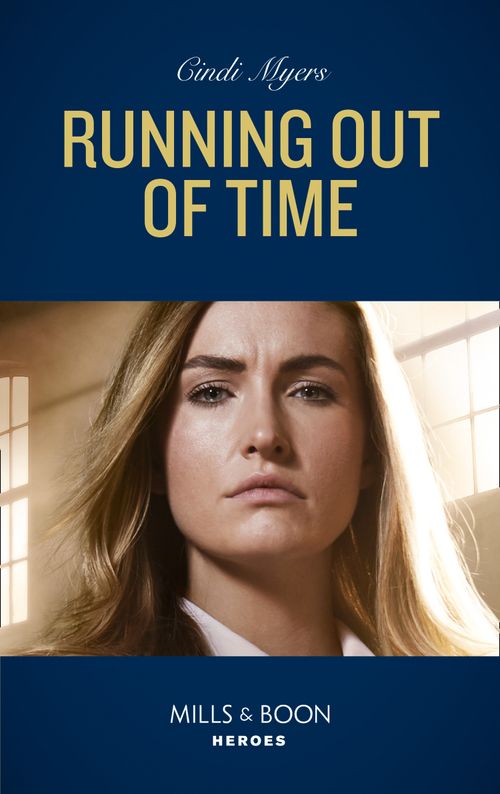 Running Out Of Time (Tactical Crime Division, Book 4) (Mills & Boon Heroes) by Cindi Myers (9780008905408)
