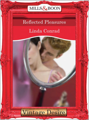 Reflected Pleasures (The Gypsy Inheritance, Book 2) (Mills & Boon Desire) by Linda Conrad