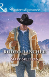 Rodeo Rancher (Rodeo, Montana, Book 2) (Mills & Boon Western Romance) by Mary Sullivan