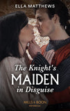 The Knight's Maiden In Disguise (The King's Knights, Book 1) (Mills & Boon Historical) by Ella Matthews (9780008913038)