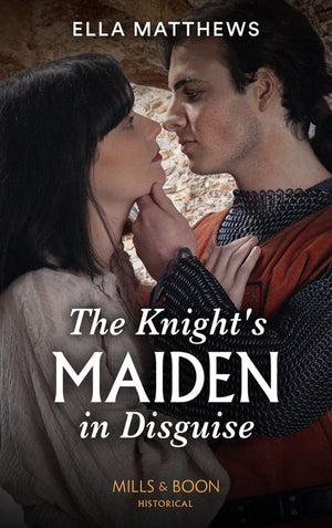 The Knight's Maiden In Disguise (The King's Knights, Book 1) (Mills & Boon Historical) by Ella Matthews (9780008913038)