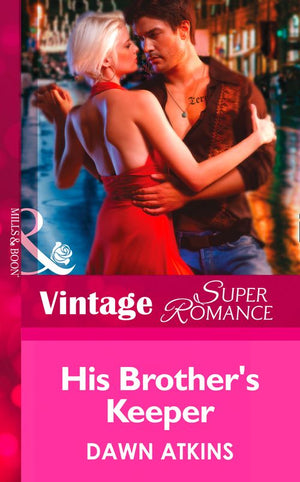 His Brother's Keeper (Mills & Boon Vintage Superromance): First edition by Dawn Atkins (9781472027252)