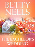 The Bachelor's Wedding (Betty Neels Collection, Book 108) by Betty Neels