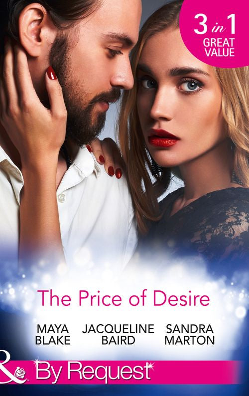 The Price Of Desire: The Price of Success / The Cost of Her Innocence / Not For Sale (Mills & Boon By Request) by Maya Blake, Jacqueline Baird and Sandra Marton (9781474042994)