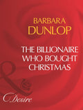 The Billionaire Who Bought Christmas (Mills & Boon Desire) by Barbara Dunlop