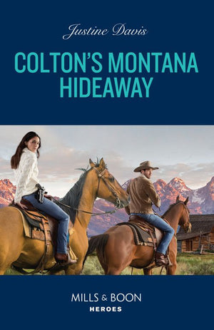 Colton's Montana Hideaway (The Coltons of New York, Book 10) (Mills & Boon Heroes) by Justine Davis