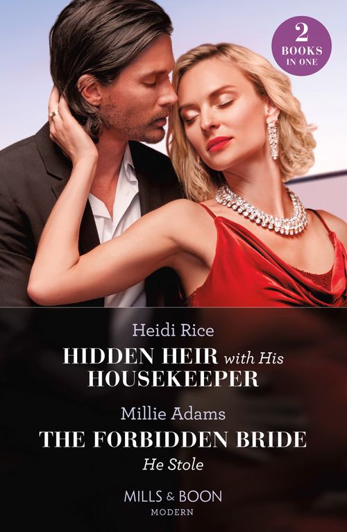 Hidden Heir With His Housekeeper / The Forbidden Bride He Stole: Hidden Heir with His Housekeeper (A Diamond in the Rough) / The Forbidden Bride He Stole (Mills & Boon Modern) by Heidi Rice and Millie Adams (9780008934934)