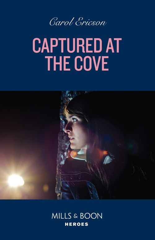 Captured At The Cove (A Discovery Bay Novel, Book 3) (Mills & Boon Heroes) by Carol Ericson