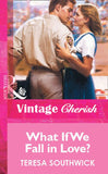 What If We Fall in Love? (Mills & Boon Vintage Cherish) by Teresa Southwick