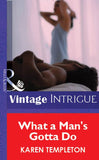 What A Man's Gotta Do (Mills & Boon Vintage Intrigue) by Karen Templeton