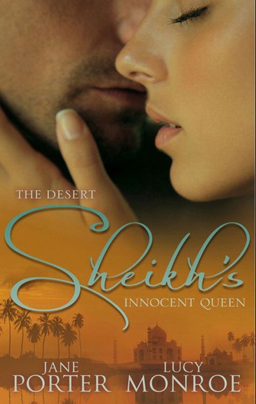 The Desert Sheikh's Innocent Queen: King of the Desert, Captive Bride (The Desert Kings) / Hired: The Sheikh's Secretary Mistress by Jane Porter and Lucy Monroe