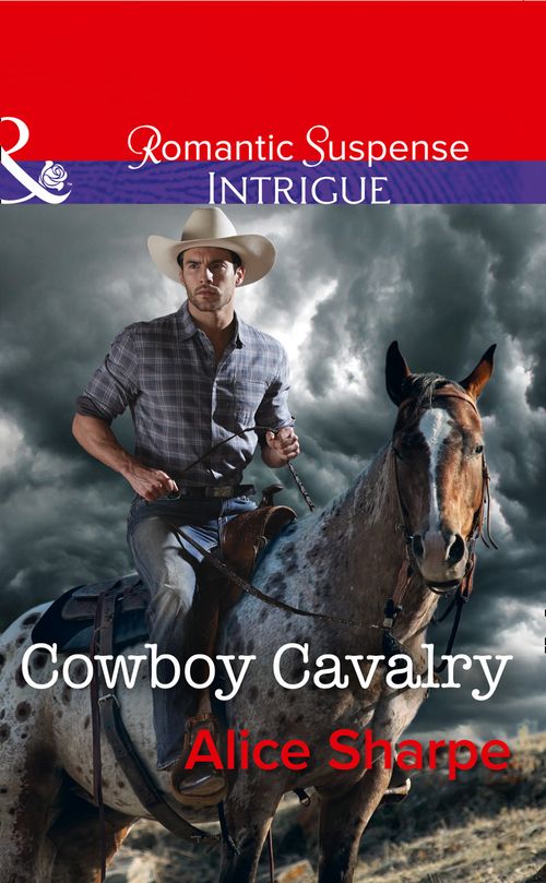 Cowboy Cavalry (The Brothers of Hastings Ridge Ranch, Book 4) (Mills & Boon Intrigue) by Alice Sharpe