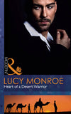 Heart Of A Desert Warrior (Mills & Boon Modern): First edition by Lucy Monroe (9781408974209)