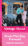 From This Day Forward (Mills & Boon Vintage Cherish) by Christie Ridgway