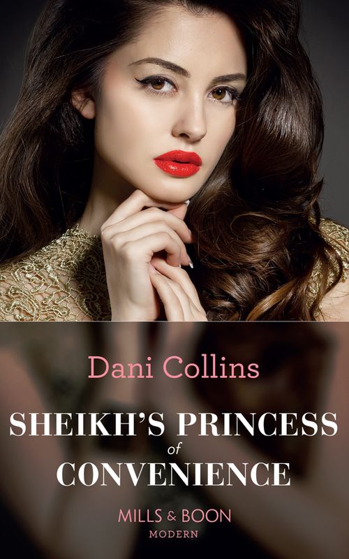 Sheikh's Princess Of Convenience (Bound to the Desert King, Book 3) (Mills & Boon Modern) by Dani Collins (9781474072595)