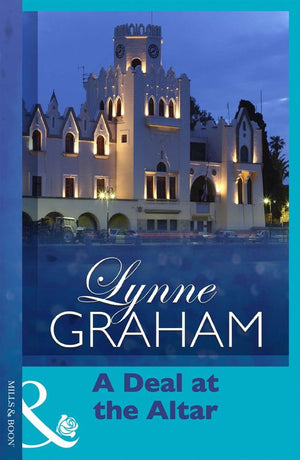 A Deal At The Altar (Marriage by Command, Book 2) (Mills & Boon Modern) by Lynne Graham