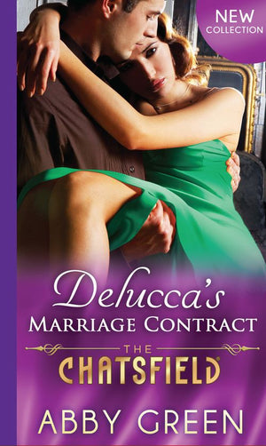 Delucca's Marriage Contract (The Chatsfield, Book 10): First edition by Abby Green (9781474027779)