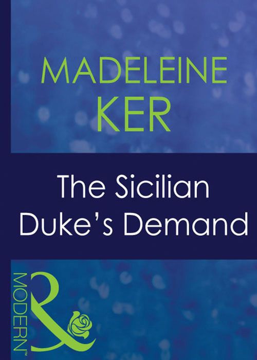 The Sicilian Duke's Demand (Mills & Boon Modern): First edition (9781408940693)