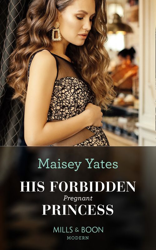 His Forbidden Pregnant Princess (Mills & Boon Modern) by Maisey Yates