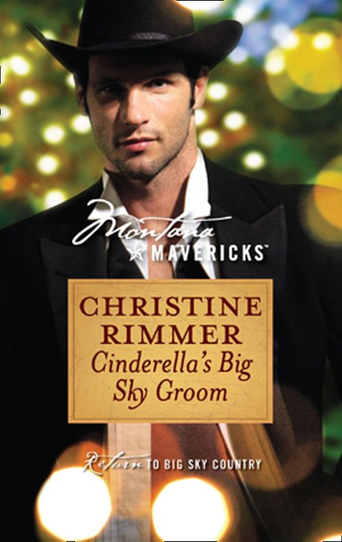 Cinderella's Big Sky Groom (Montana Mavericks, Book 20): First edition by Christine Rimmer (9781472052872)