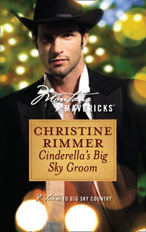 Cinderella's Big Sky Groom (Montana Mavericks, Book 20): First edition by Christine Rimmer (9781472052872)