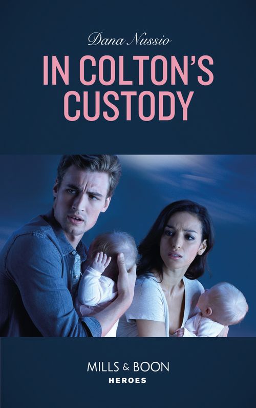 In Colton's Custody (The Coltons of Mustang Valley, Book 5) (Mills & Boon Heroes) by Dana Nussio
