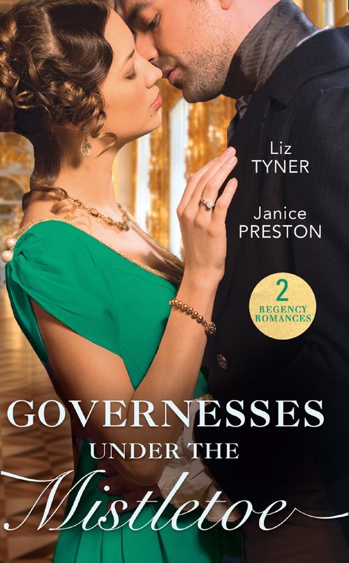 Governesses Under The Mistletoe: The Runaway Governess / The Governess's Secret Baby by Liz Tyner and Janice Preston (9781474085403)