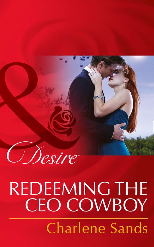 Redeeming The Ceo Cowboy (The Slades of Sunset Ranch, Book 4) (Mills & Boon Desire) by Charlene Sands