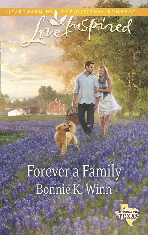 Forever A Family (Rosewood, Texas, Book 8) (Mills & Boon Love Inspired) by Bonnie K. Winn