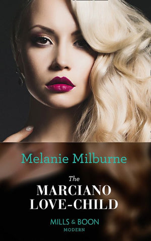 The Marciano Love-Child (Mills & Boon Modern): First edition by Melanie Milburne (9781408903155)