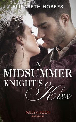 A Midsummer Knight's Kiss (Mills & Boon Historical) (9781474089432)