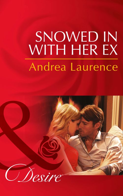 Snowed in with Her Ex (Brides and Belles, Book 1) (Mills & Boon Desire) by Andrea Laurence