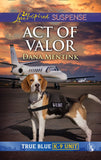 Act Of Valor (True Blue K-9 Unit, Book 4) (Mills & Boon Love Inspired Suspense) by Dana Mentink (9781474096386)