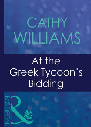 At The Greek Tycoon's Bidding (Greek Tycoons, Book 3) (Mills & Boon Modern) by Cathy Williams
