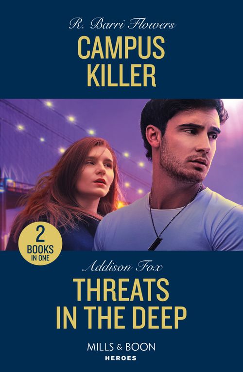 Campus Killer / Threats In The Deep: Campus Killer (The Lynleys of Law Enforcement) / Threats in the Deep (New York Harbor Patrol) (Mills & Boon Heroes) by R. Barri Flowers and Addison Fox