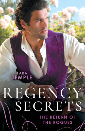 Regency Secrets: The Return Of The Rogues: The Return of the Disappearing Duke (The Return of the Rogues) / A Match for the Rebellious Earl by Lara Temple (9780008932824)