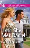 Until She Met Daniel (Mills & Boon Superromance) by Callie Endicott