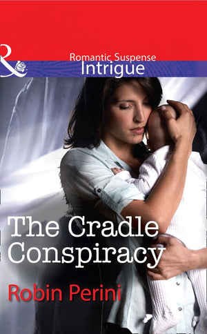 The Cradle Conspiracy (Mills & Boon Intrigue) by Robin Perini